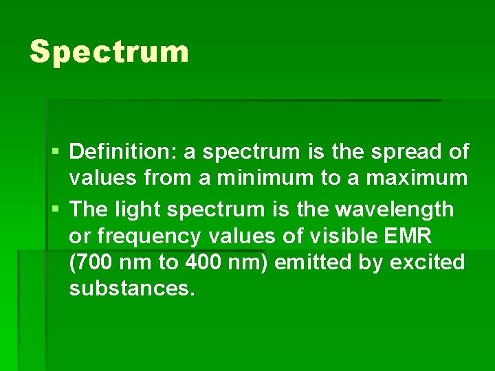 Spectrum § Definition: a spectrum is the spread of values from a minimum to
