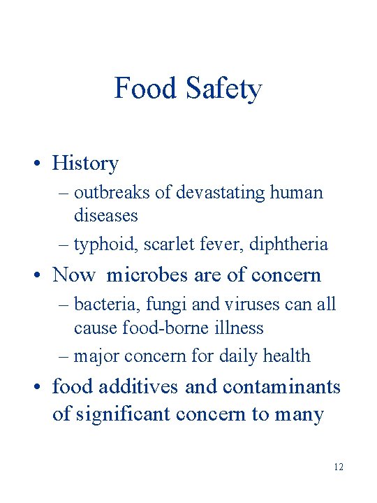 Food Safety • History – outbreaks of devastating human diseases – typhoid, scarlet fever,