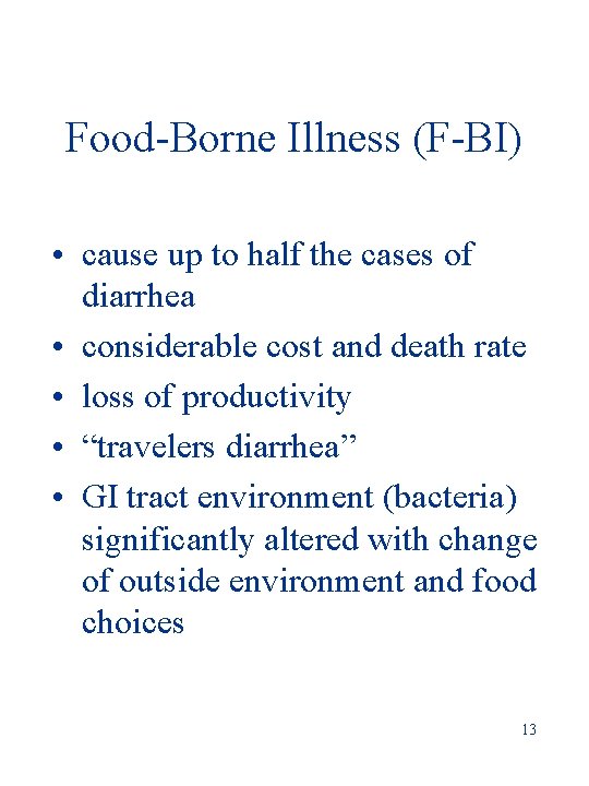 Food-Borne Illness (F-BI) • cause up to half the cases of diarrhea • considerable