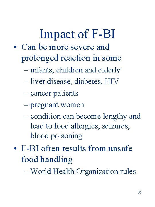 Impact of F-BI • Can be more severe and prolonged reaction in some –