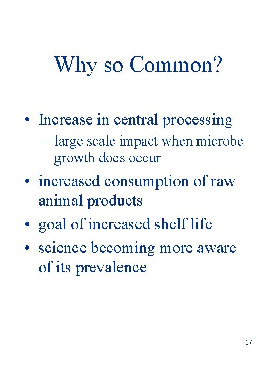 Why so Common? • Increase in central processing – large scale impact when microbe