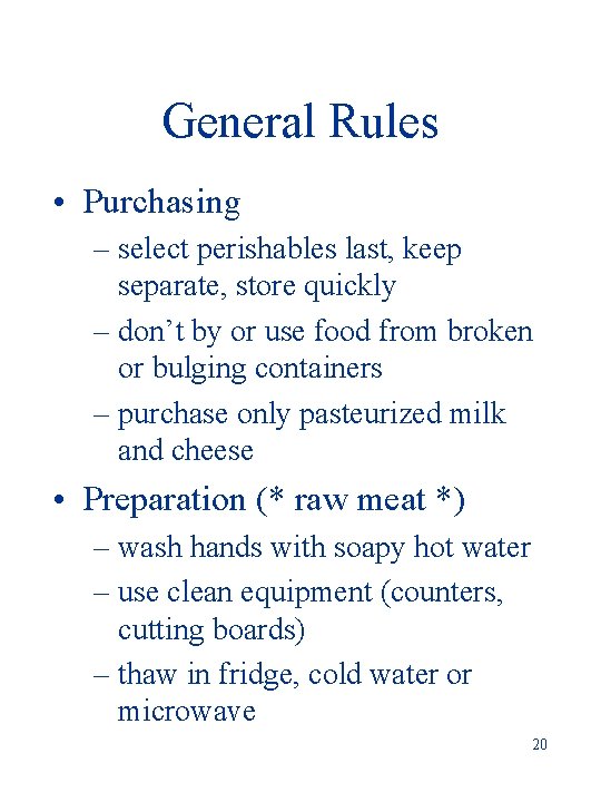 General Rules • Purchasing – select perishables last, keep separate, store quickly – don’t