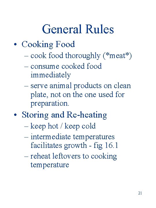 General Rules • Cooking Food – cook food thoroughly (*meat*) – consume cooked food
