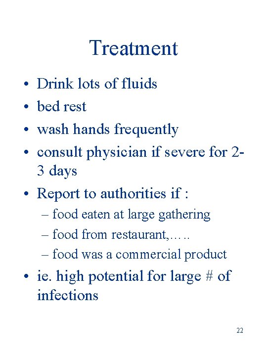 Treatment • • Drink lots of fluids bed rest wash hands frequently consult physician