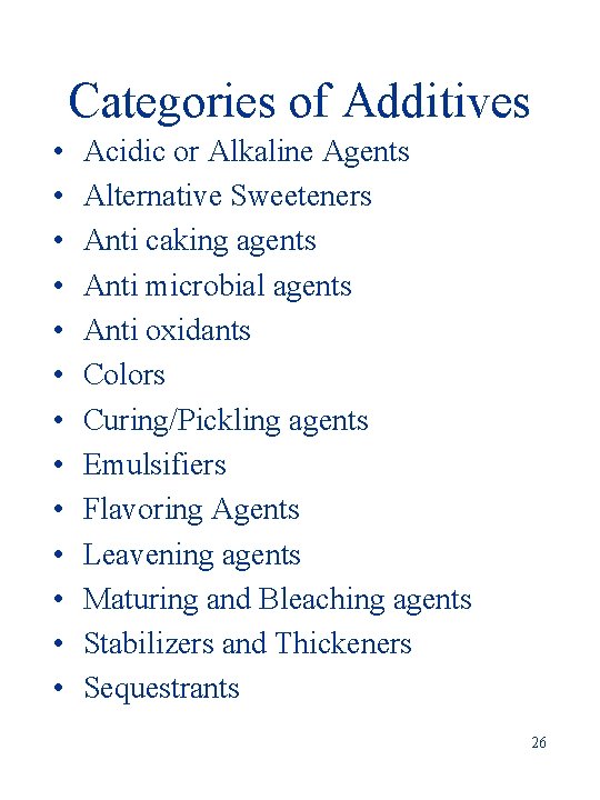 Categories of Additives • • • • Acidic or Alkaline Agents Alternative Sweeteners Anti