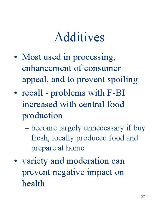 Additives • Most used in processing, enhancement of consumer appeal, and to prevent spoiling