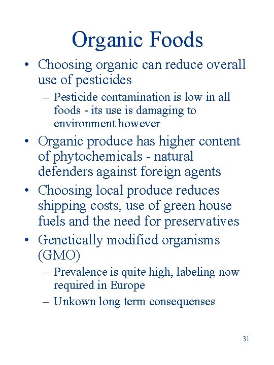 Organic Foods • Choosing organic can reduce overall use of pesticides – Pesticide contamination