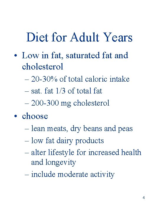 Diet for Adult Years • Low in fat, saturated fat and cholesterol – 20
