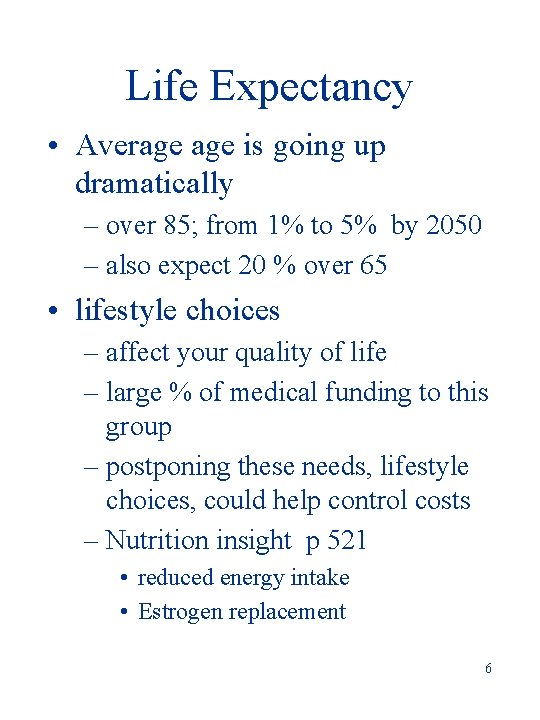 Life Expectancy • Average is going up dramatically – over 85; from 1% to