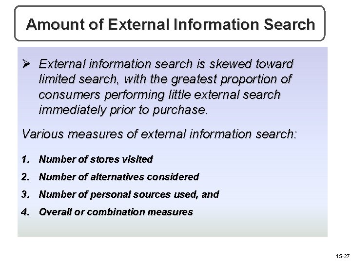 Amount of External Information Search Ø External information search is skewed toward limited search,