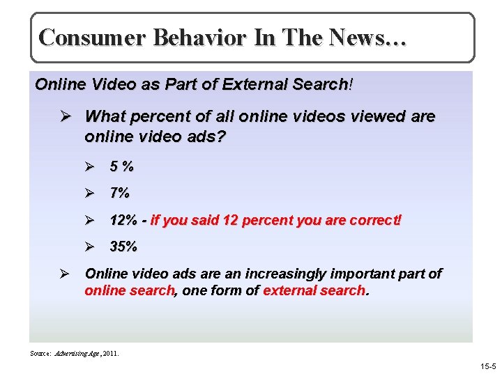 Consumer Behavior In The News… Online Video as Part of External Search! Ø What