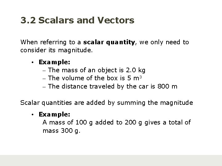 3. 2 Scalars and Vectors When referring to a scalar quantity, we only need