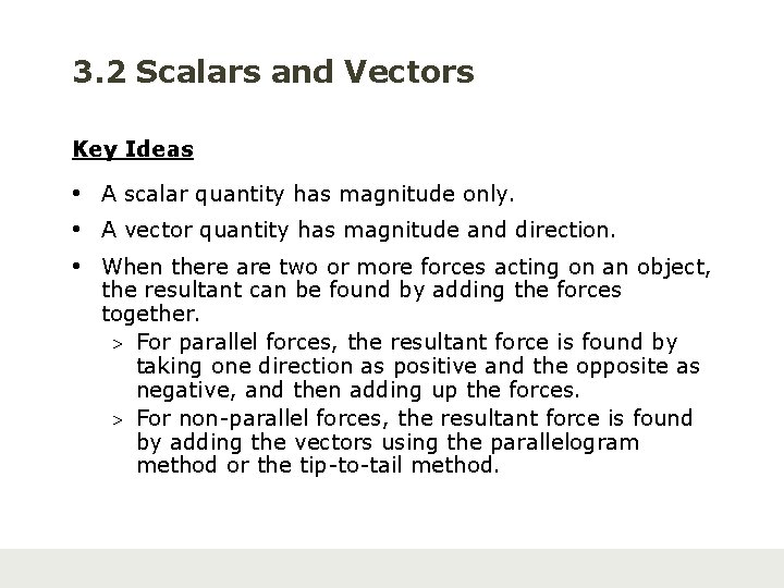 3. 2 Scalars and Vectors Key Ideas • A scalar quantity has magnitude only.