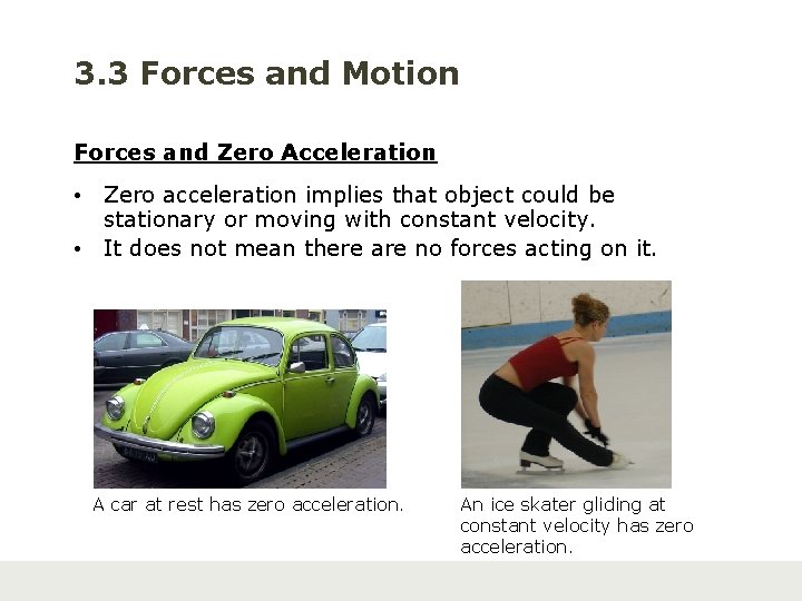3. 3 Forces and Motion Forces and Zero Acceleration • Zero acceleration implies that