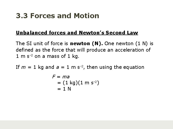 3. 3 Forces and Motion Unbalanced forces and Newton’s Second Law The SI unit