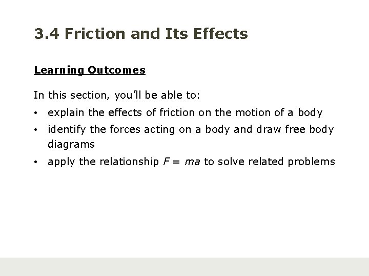 3. 4 Friction and Its Effects Learning Outcomes In this section, you’ll be able