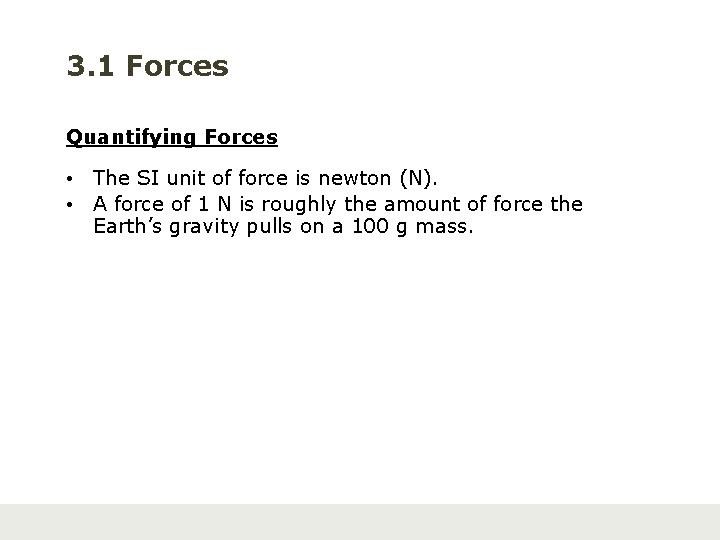 3. 1 Forces Quantifying Forces • The SI unit of force is newton (N).