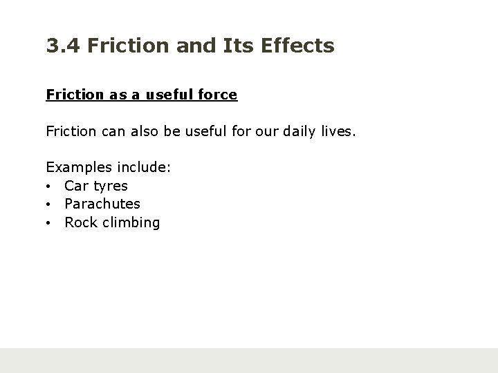 3. 4 Friction and Its Effects Friction as a useful force Friction can also