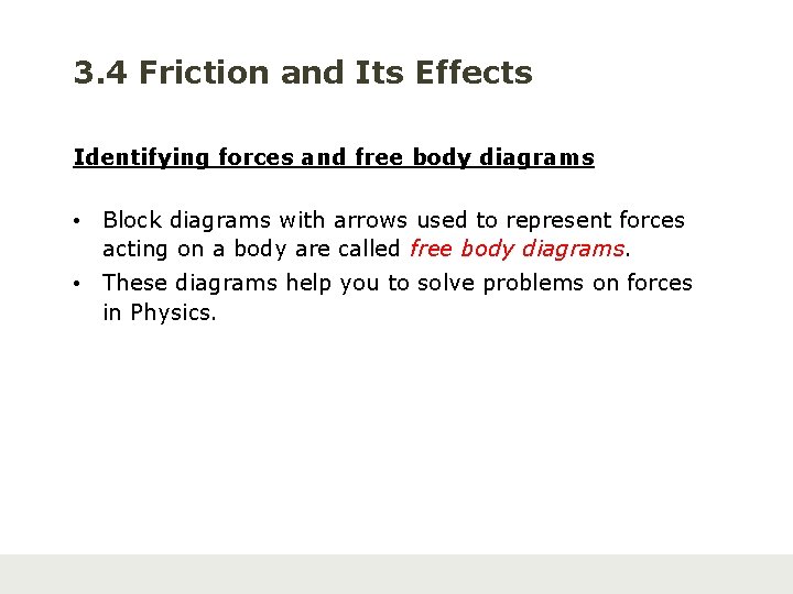 3. 4 Friction and Its Effects Identifying forces and free body diagrams • Block