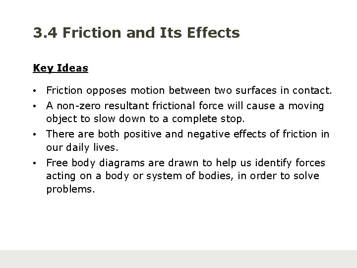 3. 4 Friction and Its Effects Key Ideas • Friction opposes motion between two