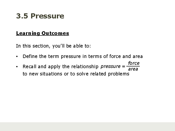 3. 5 Pressure Learning Outcomes In this section, you’ll be able to: • •