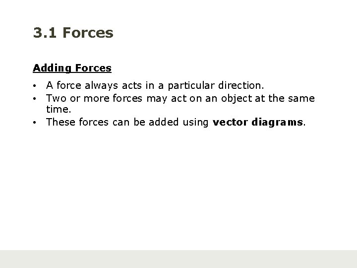 3. 1 Forces Adding Forces • A force always acts in a particular direction.