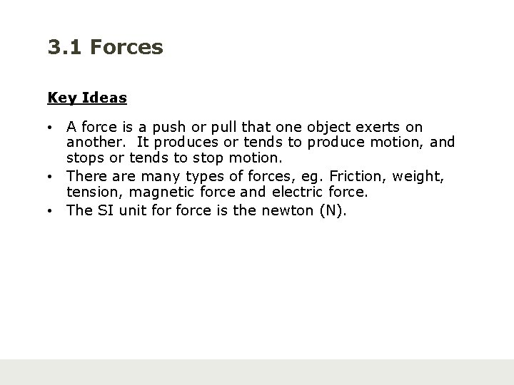 3. 1 Forces Key Ideas • A force is a push or pull that