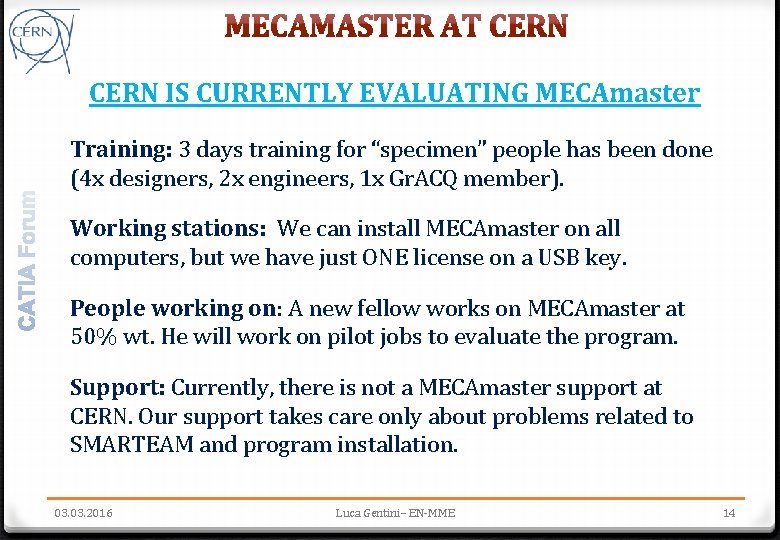 CERN IS CURRENTLY EVALUATING MECAmaster Training: 3 days training for “specimen” people has been