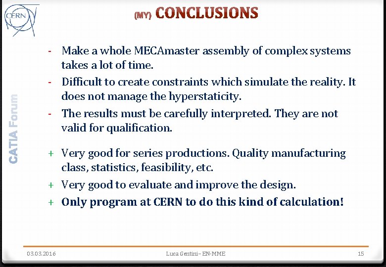 - Make a whole MECAmaster assembly of complex systems takes a lot of time.