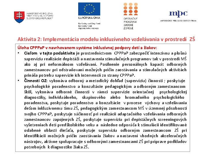 Aktivita 2: Implementácia modelu inkluzívneho vzdelávania v prostredí ZŠ Úloha CPPPa. P v navrhovanom Aktivita 2: Implementácia modelu inkluzívneho vzdelávania v prostredí ZŠ Úloha CPPPa. P v navrhovanom