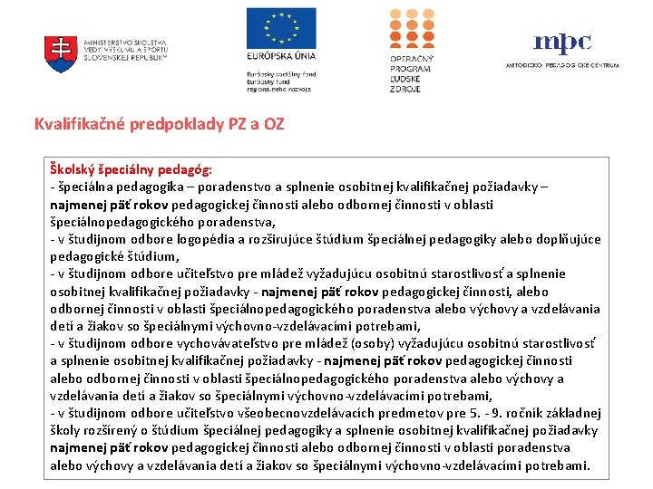 Kvalifikačné predpoklady PZ a OZ Školský špeciálny pedagóg: - špeciálna pedagogika – poradenstvo a Kvalifikačné predpoklady PZ a OZ Školský špeciálny pedagóg: - špeciálna pedagogika – poradenstvo a