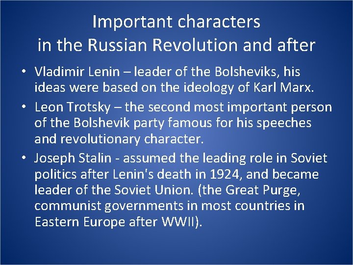 Important characters in the Russian Revolution and after • Vladimir Lenin – leader of
