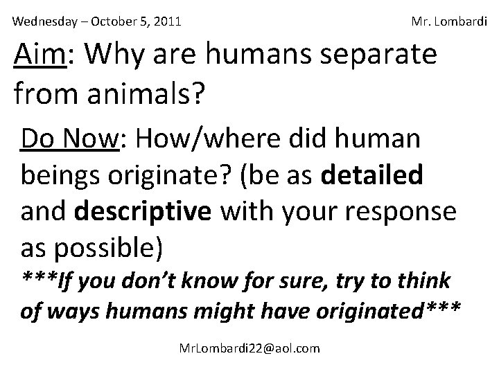 Wednesday – October 5, 2011 Mr. Lombardi Aim: Why are humans separate from animals?