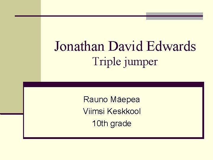 Jonathan David Edwards Triple jumper Rauno Mäepea Viimsi Keskkool 10 th grade 