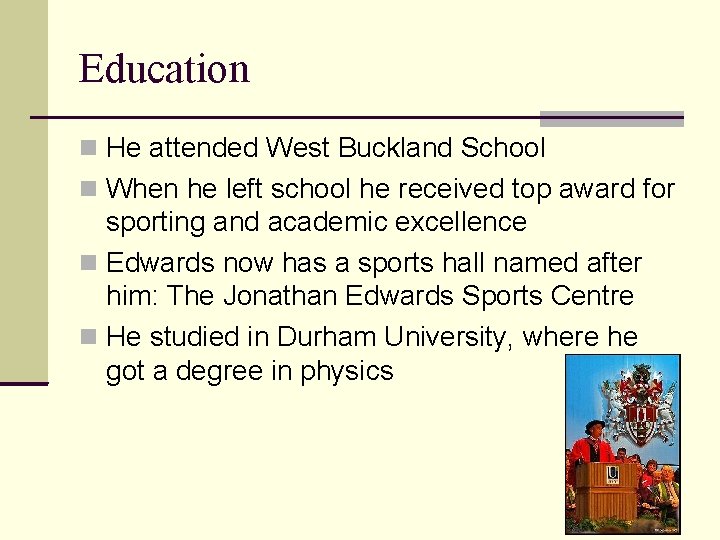 Education He attended West Buckland School When he left school he received top award