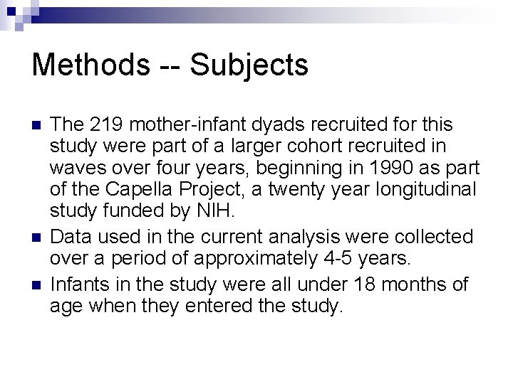 Methods -- Subjects n n n The 219 mother-infant dyads recruited for this study