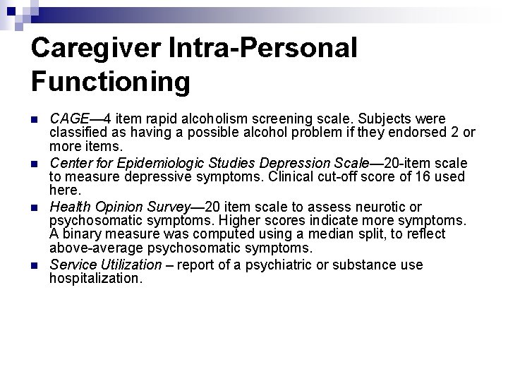 Caregiver Intra-Personal Functioning n n CAGE— 4 item rapid alcoholism screening scale. Subjects were