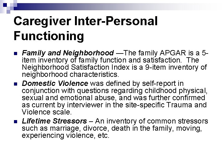 Caregiver Inter-Personal Functioning n n n Family and Neighborhood —The family APGAR is a