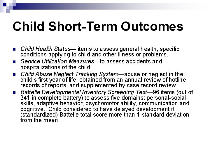 Child Short-Term Outcomes n n Child Health Status— items to assess general health, specific