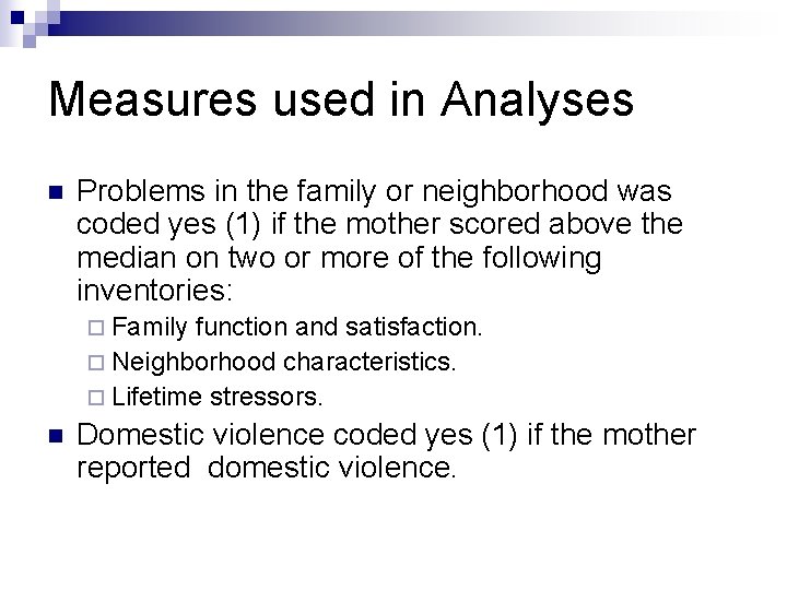 Measures used in Analyses n Problems in the family or neighborhood was coded yes