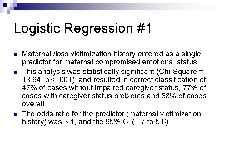 Logistic Regression #1 n n n Maternal /loss victimization history entered as a single