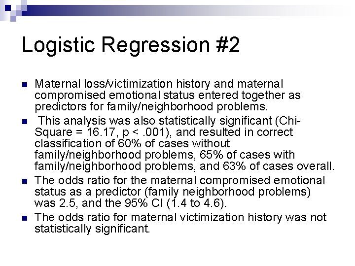 Logistic Regression #2 n n Maternal loss/victimization history and maternal compromised emotional status entered