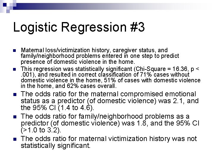 Logistic Regression #3 n n n Maternal loss/victimization history, caregiver status, and family/neighborhood problems