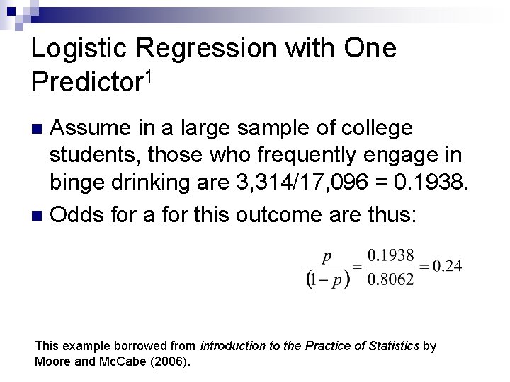 Logistic Regression with One Predictor 1 Assume in a large sample of college students,