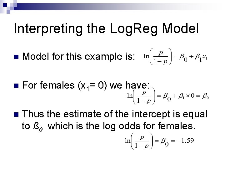 Interpreting the Log. Reg Model n Model for this example is: n For females