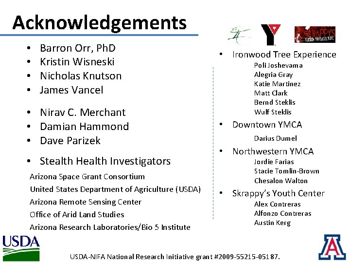 Acknowledgements • • Barron Orr, Ph. D Kristin Wisneski Nicholas Knutson James Vancel •