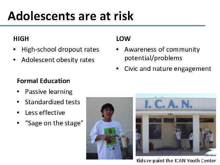 Adolescents are at risk HIGH • High-school dropout rates • Adolescent obesity rates LOW