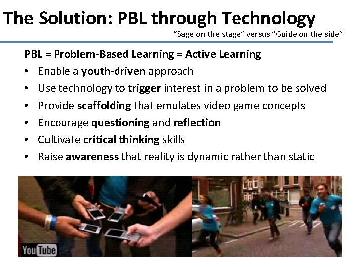 The Solution: PBL through Technology “Sage on the stage” versus “Guide on the side”