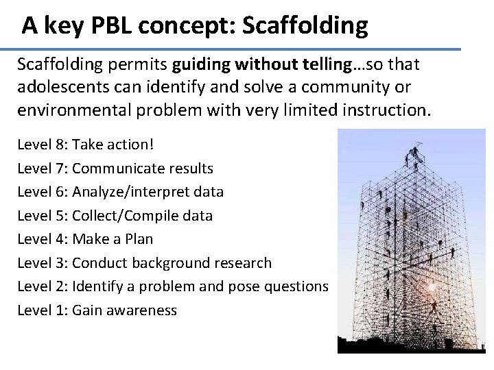 A key PBL concept: Scaffolding permits guiding without telling…so that adolescents can identify and