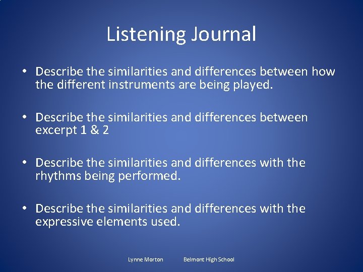 Listening Journal • Describe the similarities and differences between how the different instruments are